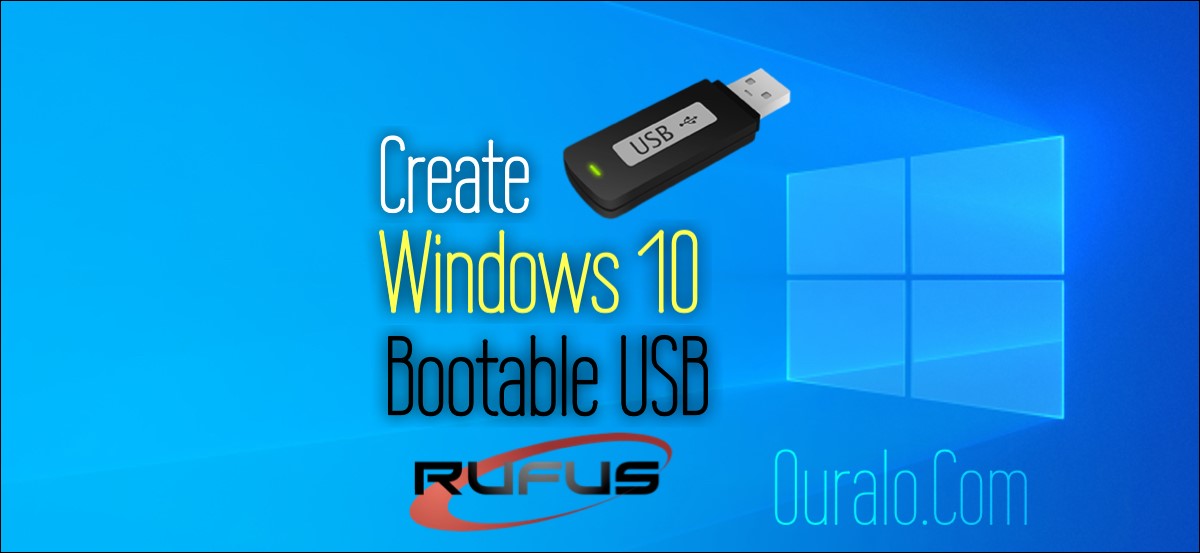 Create Windows 10 Bootable USB Ouralo